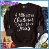A Little Bit Of Christmas A Whole Lot Of Jesus Sweatshirt