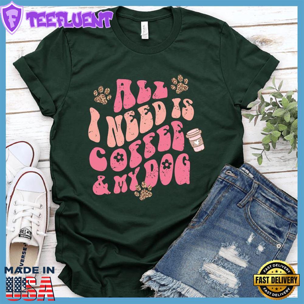 All I Need Is Coffee & My Dog T-Shirt Colored Edition
