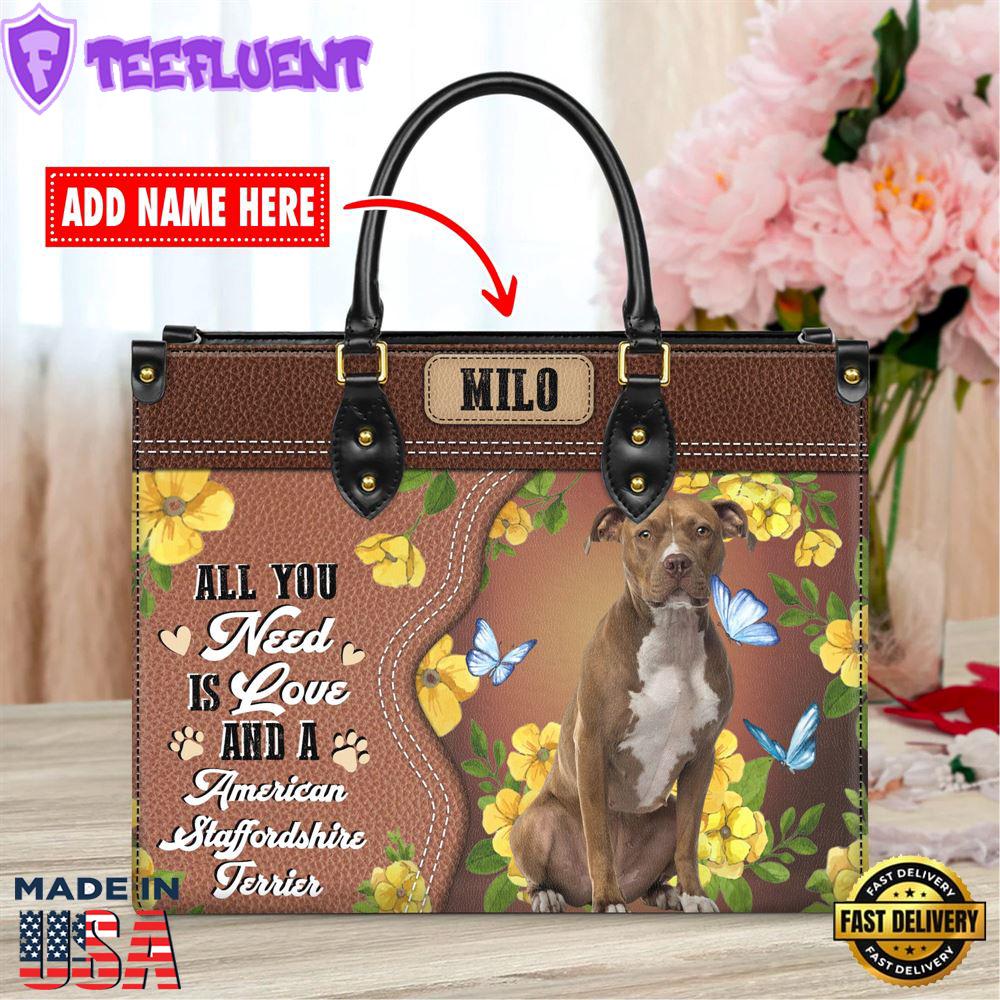 American Staffordshire Terrier Dog All You Need Is Love And A Leather Handbag