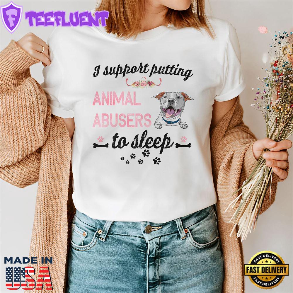 American Staffordshire Terrier Dog Support Putting Animal Abusers To Sleep Shirt