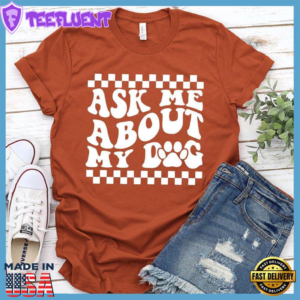 Ask Me About My Dog Version 2 T-Shirt Retro Edition
