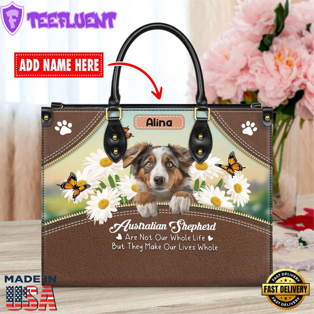 Australian Shepherd Dog Are Not Our Whole Life But They Make Our Lives Whole Leather Handbag