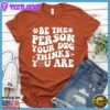 Be The Person Your Dog Thinks You Are Retro T-Shirt