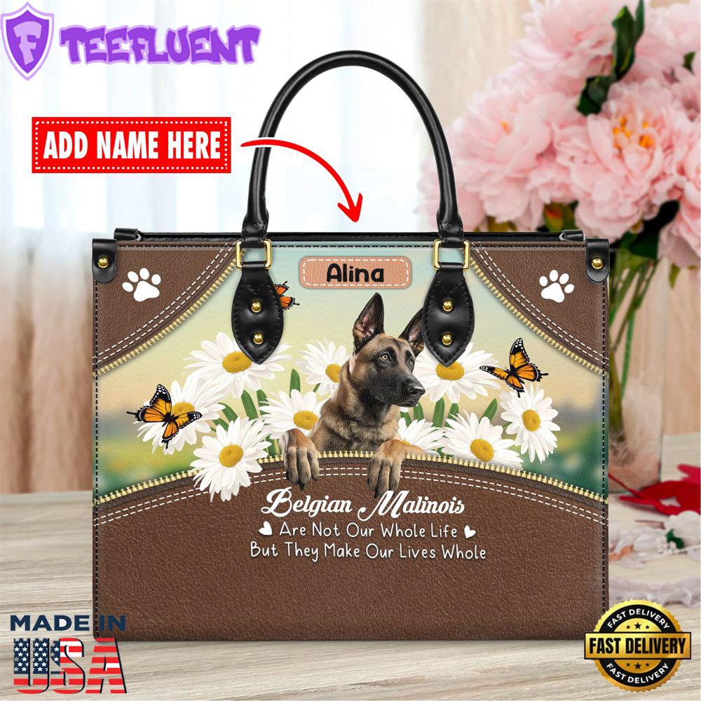 Belgian Malinois Dog Are Not Our Whole Life But They Make Our Lives Whole Leather Handbag