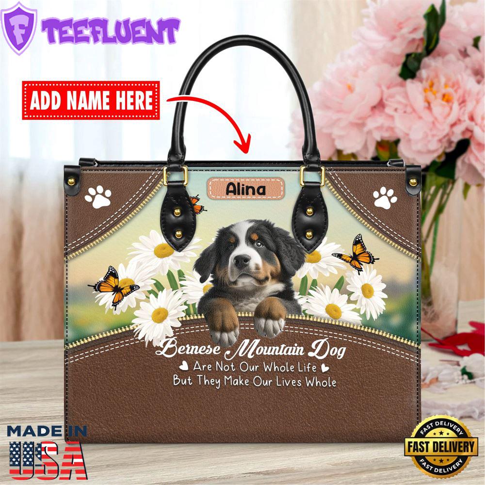 Bernese Mountain Dog Are Not Our Whole Life But They Make Our Lives Whole Leather Handbag