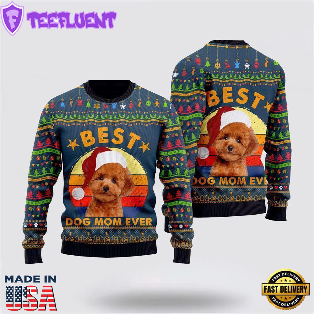 Best Poodle Dog Mom Ever Ugly Christmas Sweater For Men And Women
