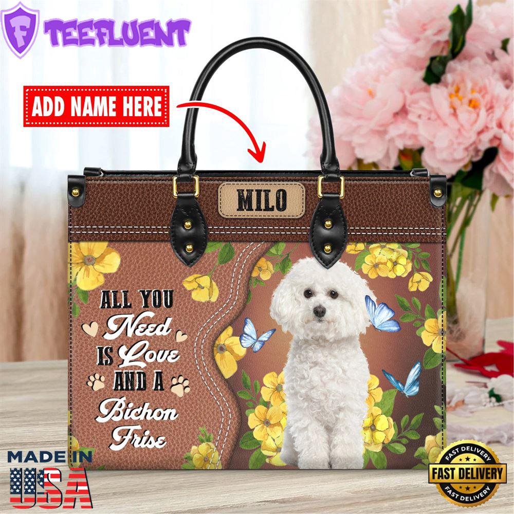Bichon Frise Dog All You Need Is Love And A Leather Handbag