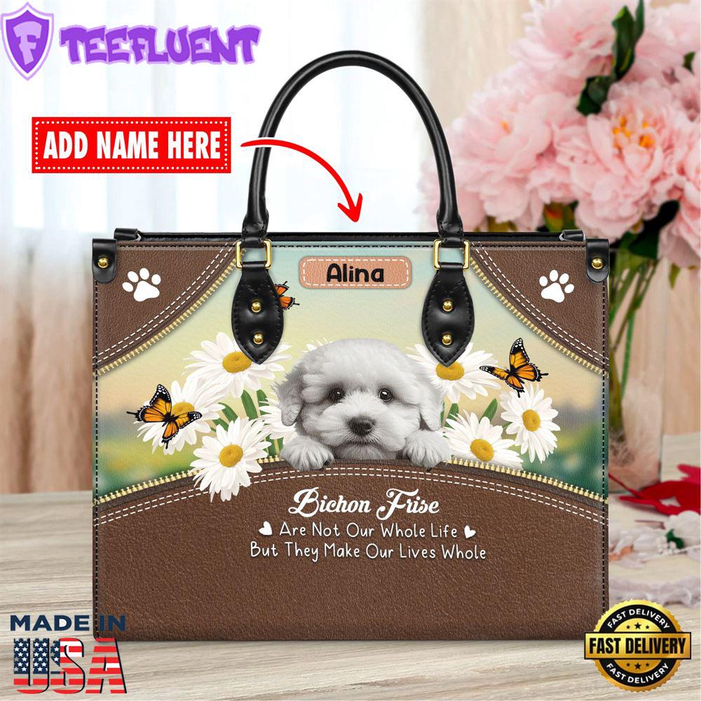 Bichon Frise Dog Are Not Our Whole Life But They Make Our Lives Whole Leather Handbag