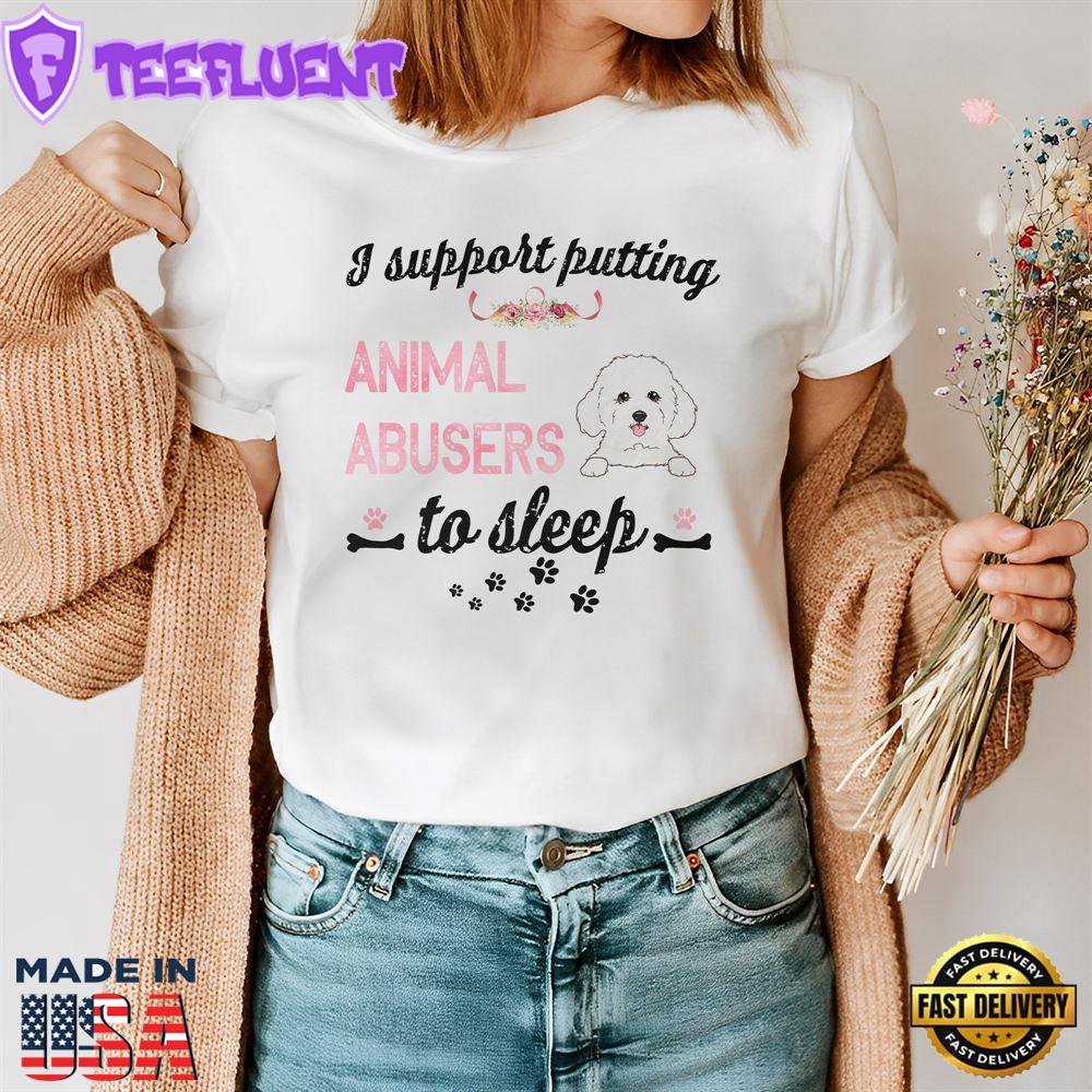 Bichon Frise Dog Support Putting Animal Abusers To Sleep Shirt