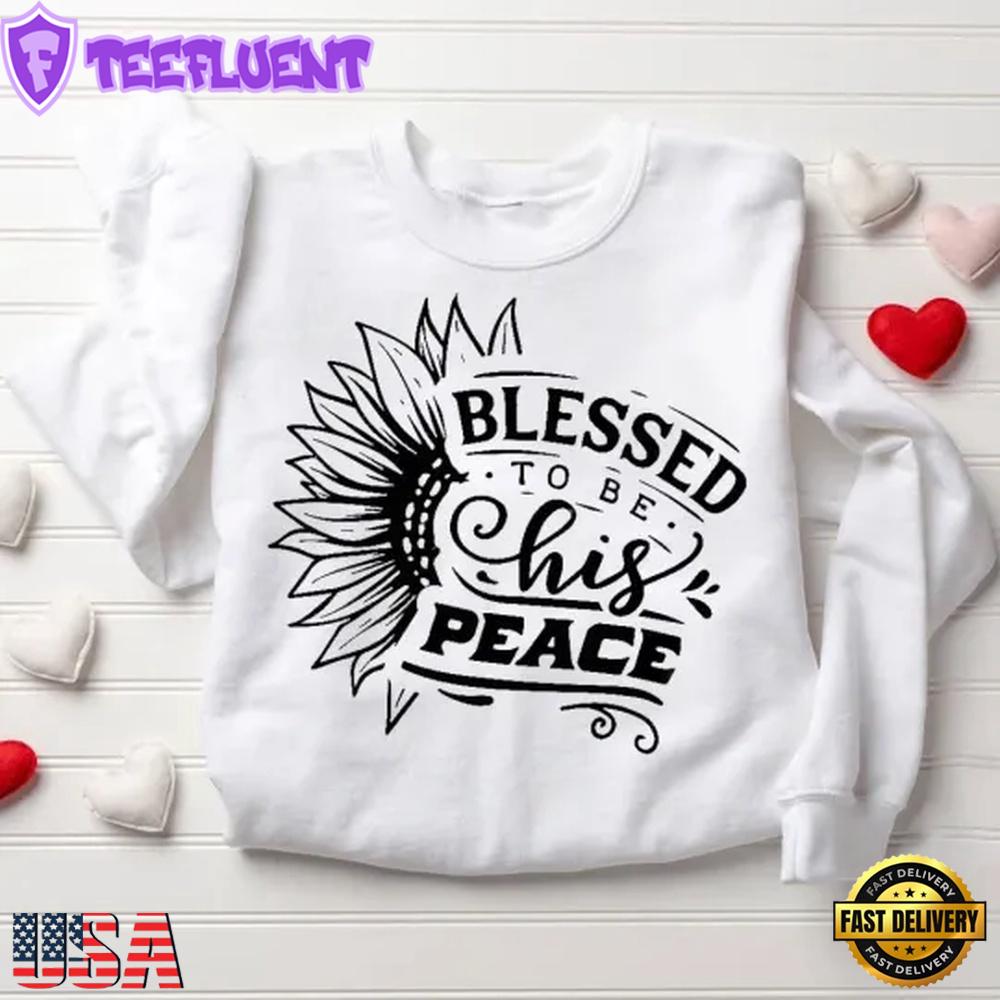Blessed To Be Her Strength Blessed To Be His Peace Christian Sweatshirt