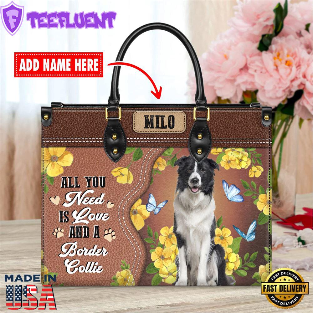 Border Collie Dog All You Need Is Love And A Leather Handbag V018 1