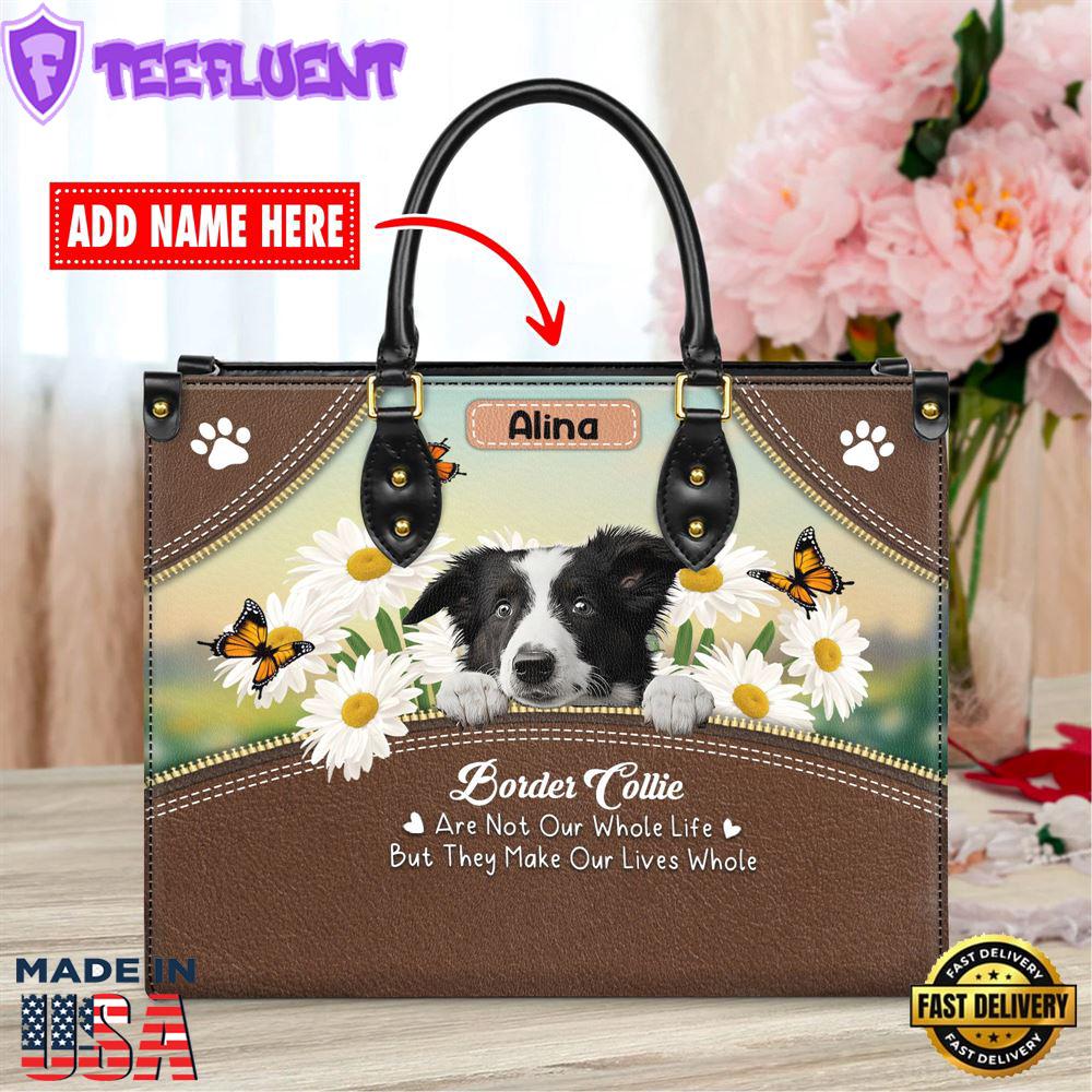 Border Collie Dog Are Not Our Whole Life But They Make Our Lives Whole Leather Handbag