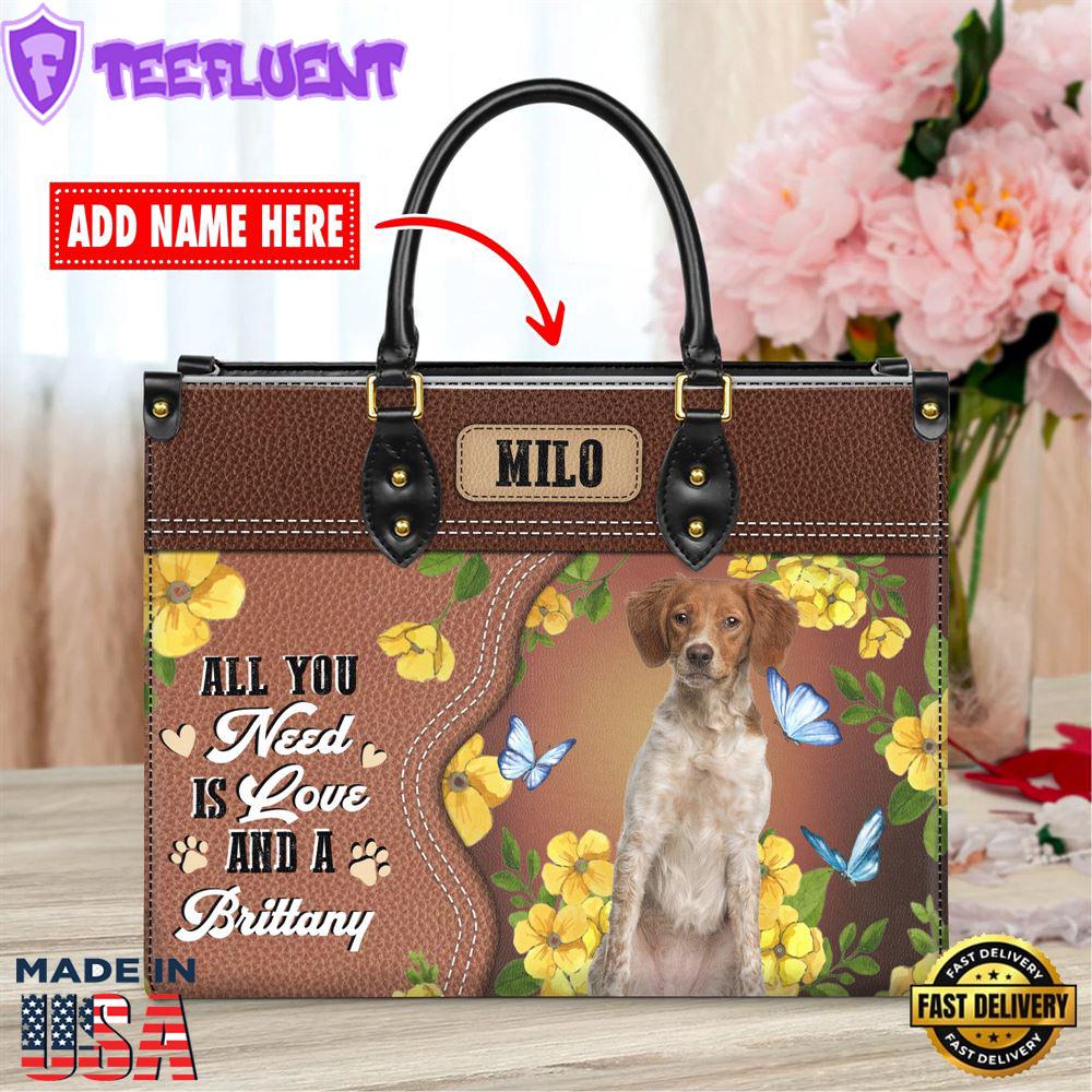 Brittany Dog All You Need Is Love And A Leather Handbag