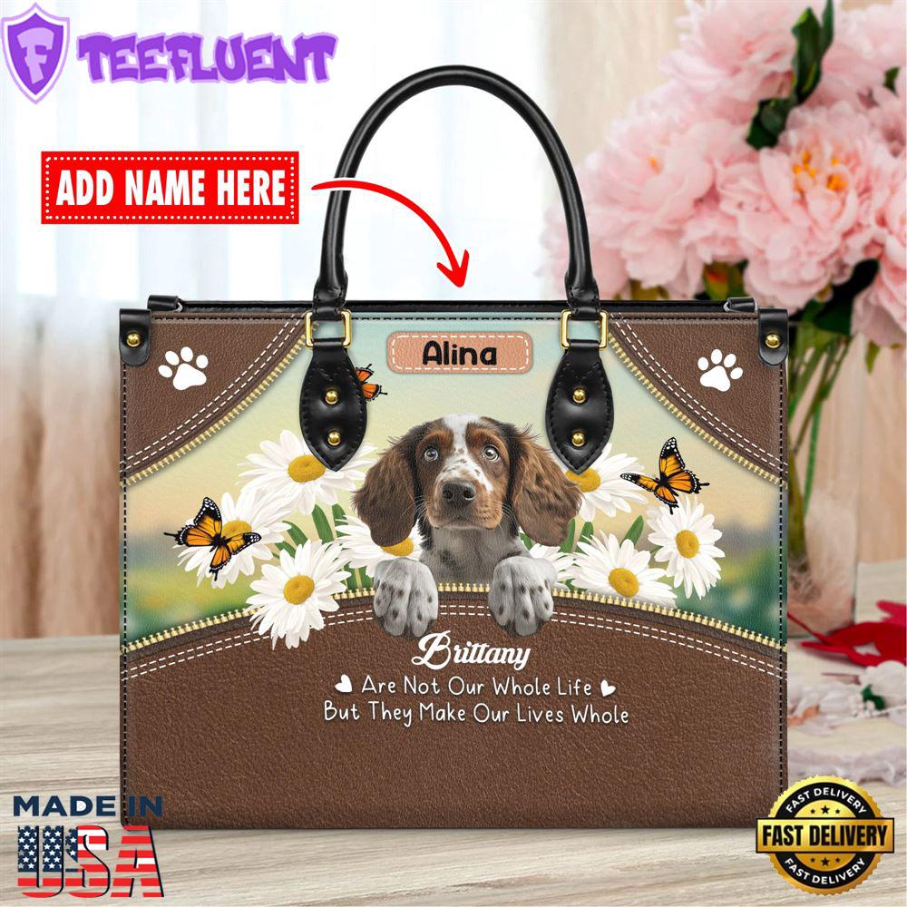 Brittany Dog Are Not Our Whole Life But They Make Our Lives Whole Leather Handbag