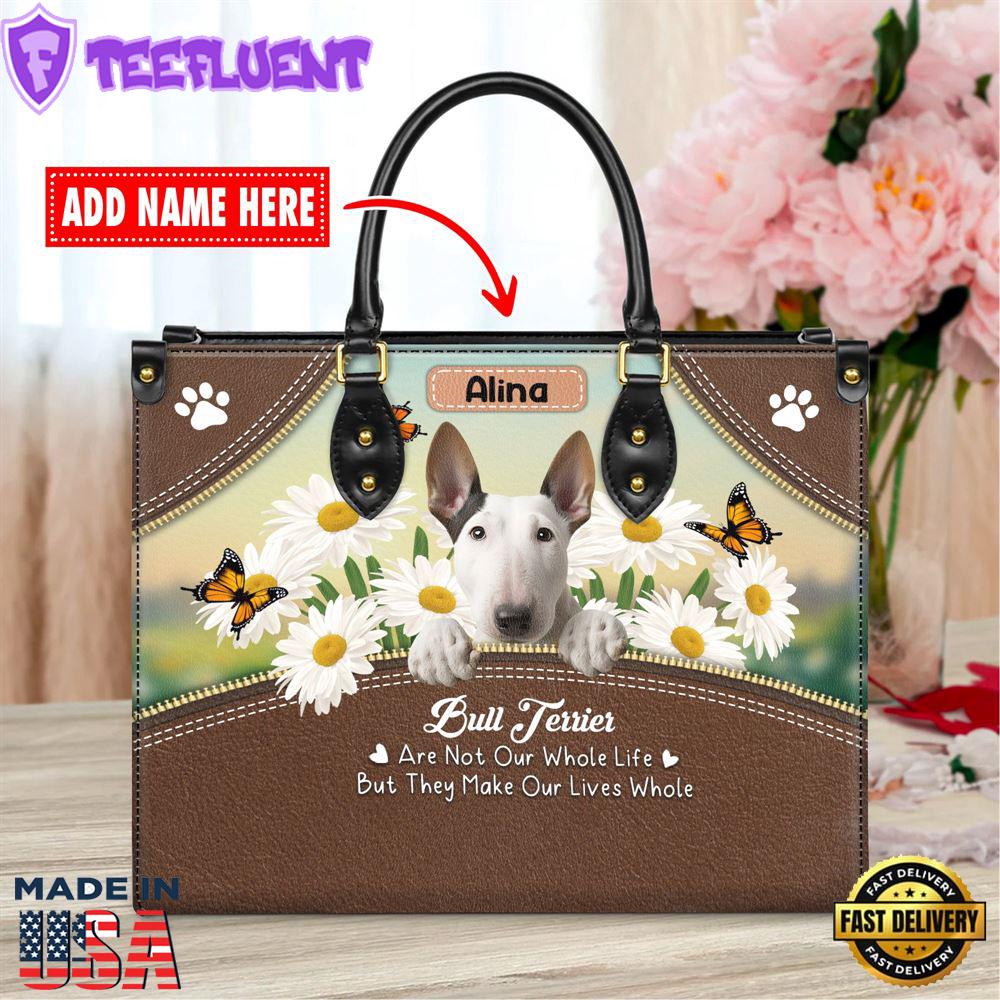 Bull Terrier Dog Are Not Our Whole Life But They Make Our Lives Whole Leather Handbag