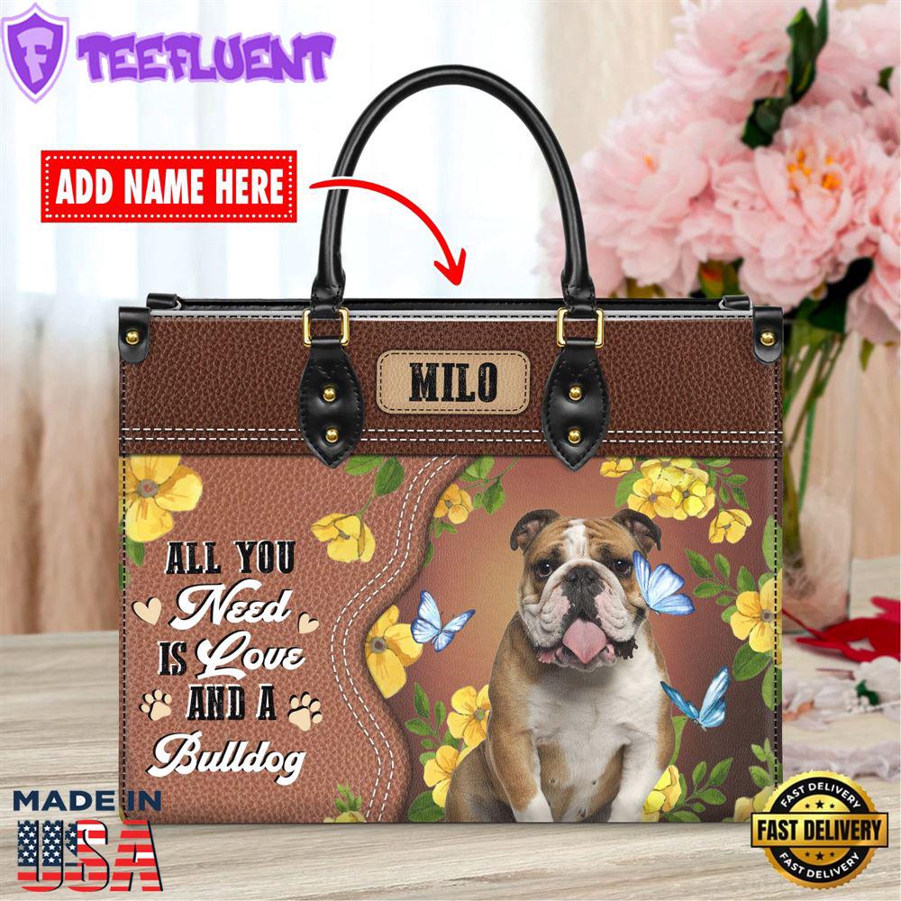 Bulldog Dog All You Need Is Love And A Leather Handbag