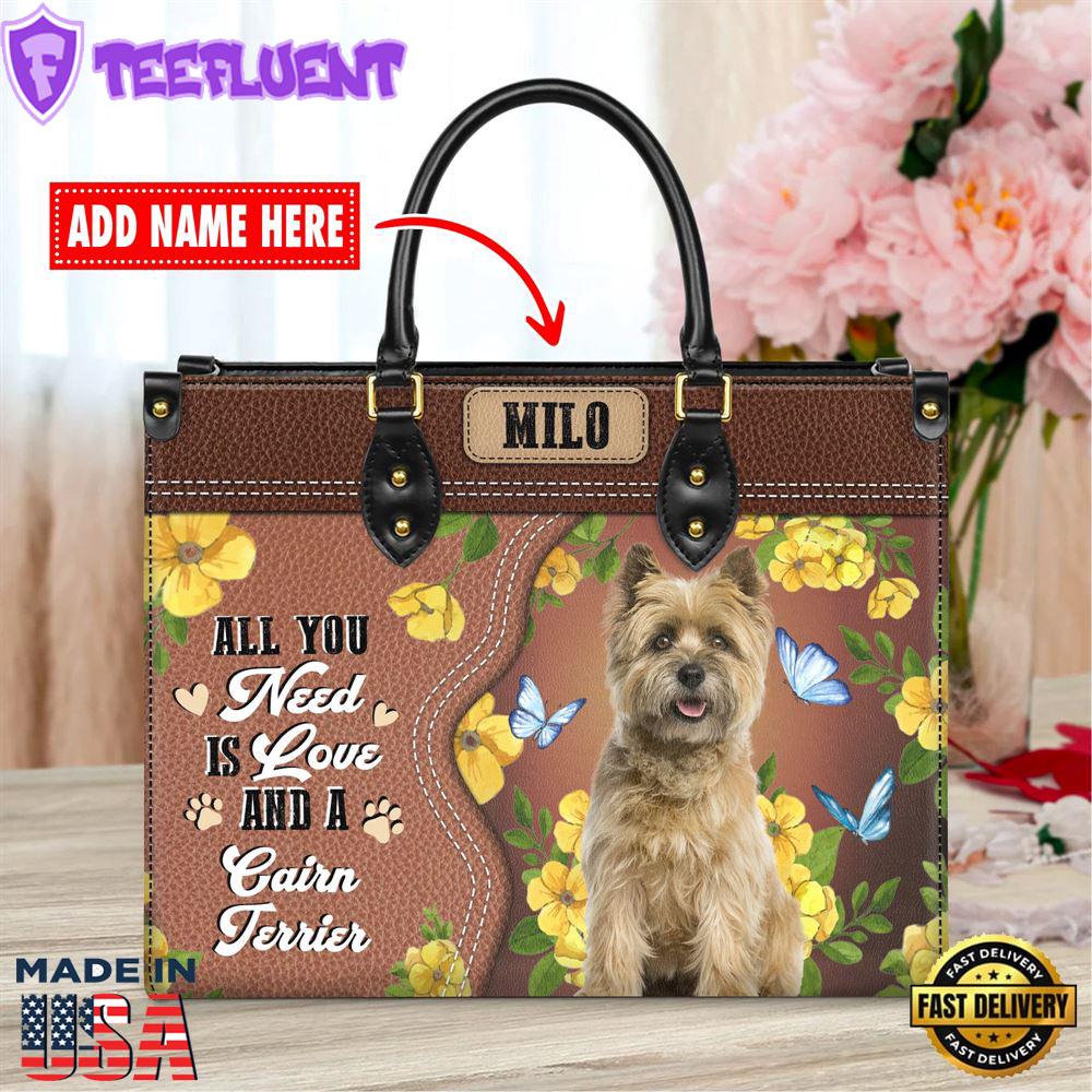 Cairn Terrier Dog All You Need Is Love And A Leather Handbag