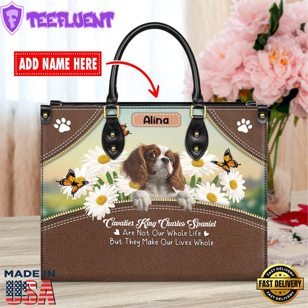 Cavalier King Charles Spaniel Dog Are Not Our Whole Life But They Make Our Lives Whole Leather Handbag