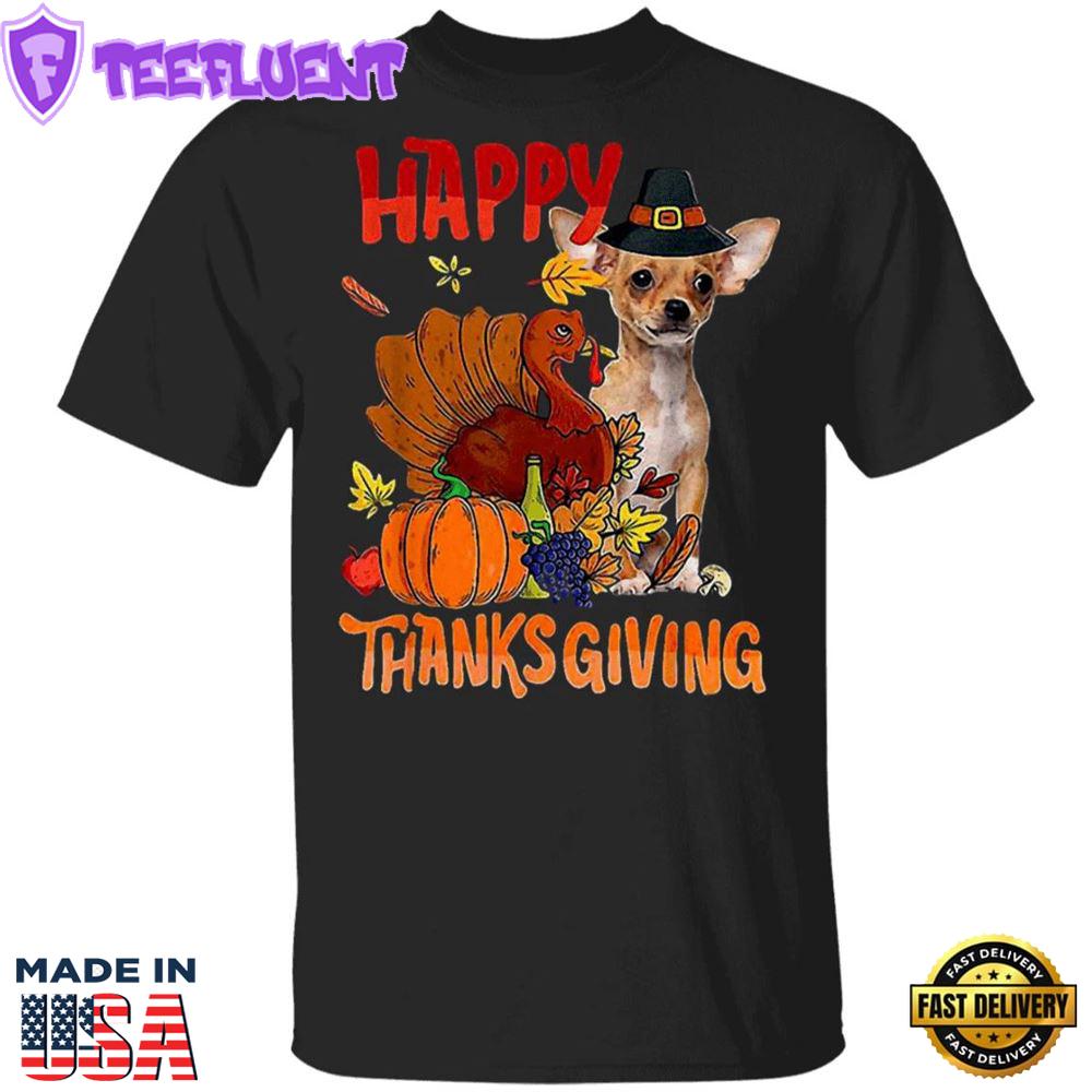 Chihuahua Happy Thanksgiving T-Shirt Cute Animal Shirt Designs Gifts For Thanksgiving Party