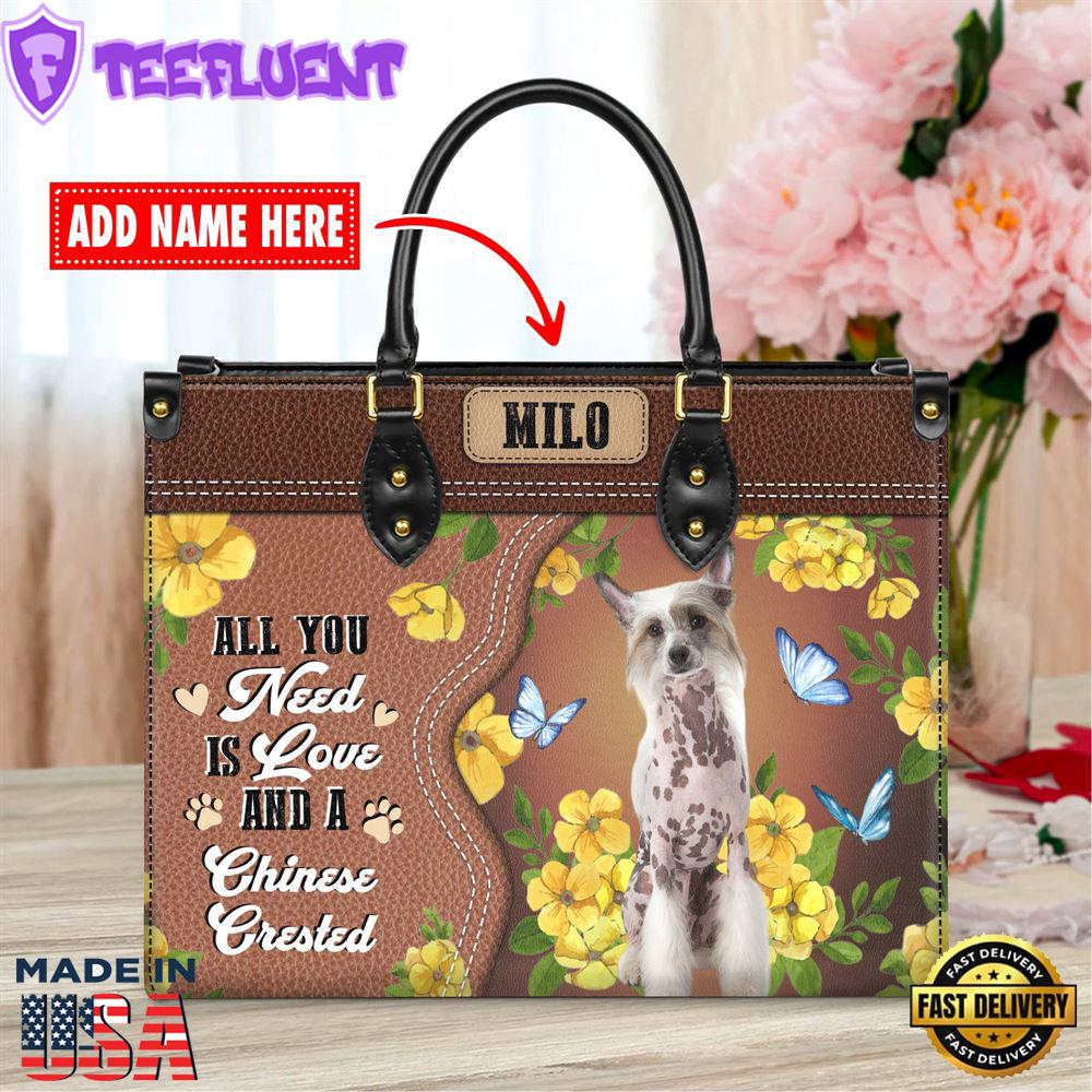 Chinese Creasted Dog All You Need Is Love And A Leather Handbag