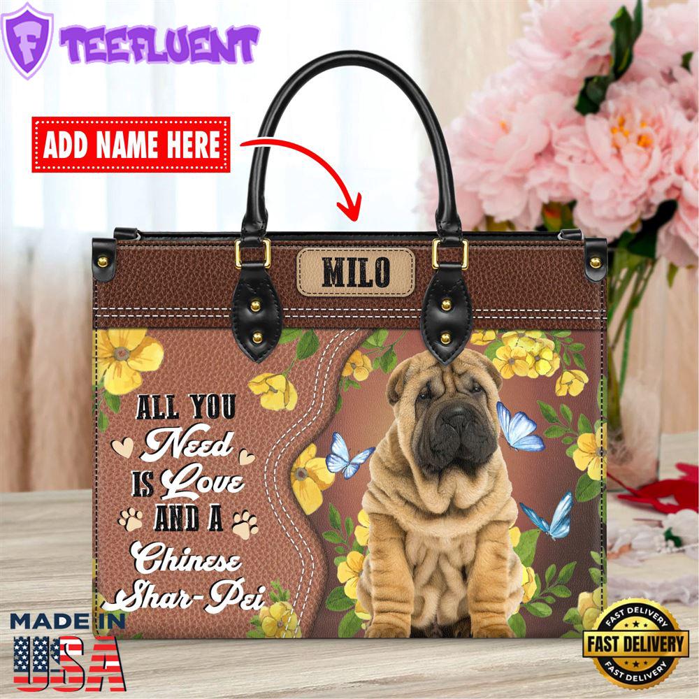 Chinese Shar-Pei Dog All You Need Is Love And A Leather Handbag