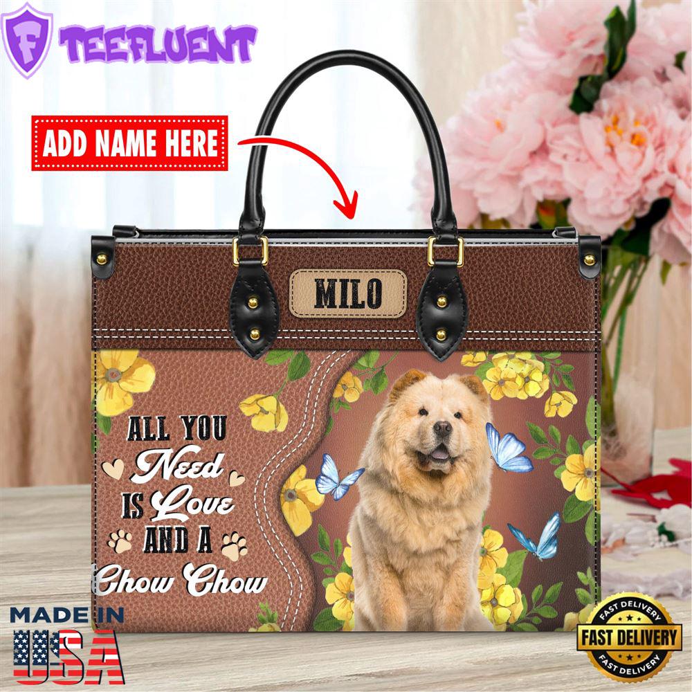 Chow Chow Dog All You Need Is Love And A Leather Handbag
