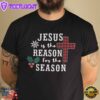 Christmas Faith Shirt Jesus Is The Reason For The Season