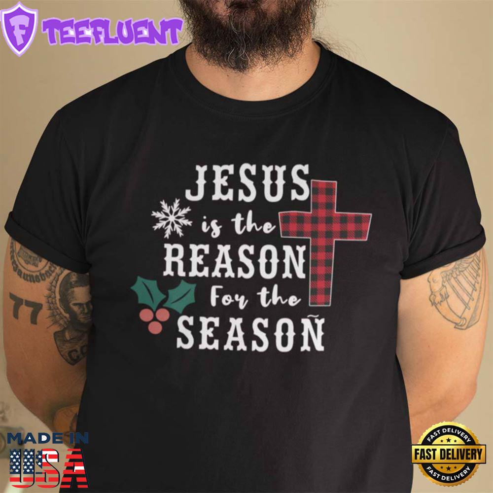 Christmas Faith Shirt Jesus Is The Reason For The Season