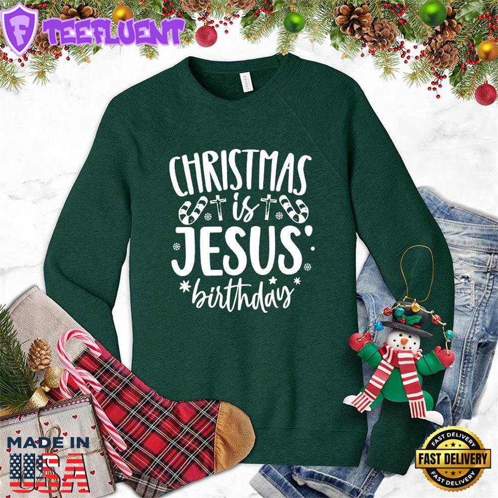 Christmas Is Jesus Birthday Sweatshirt