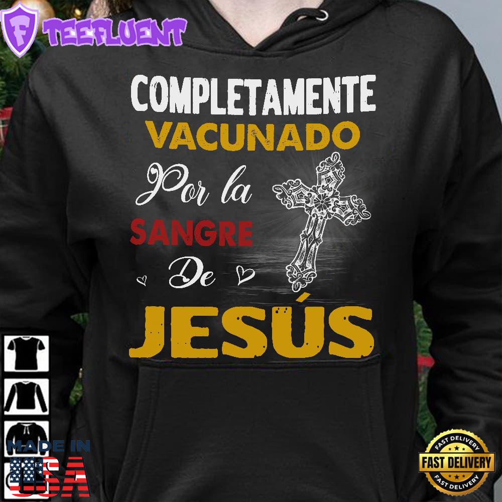 Completamente Vacunado Por La Sangre De Jesus - Believe In Jesus, The Jesus Cross, Gift For Christmas