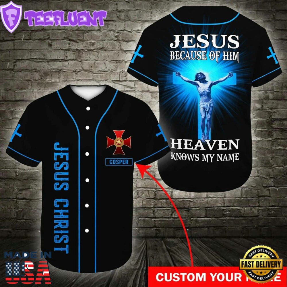 Cross Baseball Jersey - Because Of Him Heaven Knows My Name Custom Baseball Jersey
