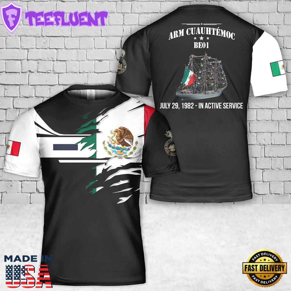 Custom Name Mexican Navy ARM Cuauht?moc (BE01) T-Shirt 3D
