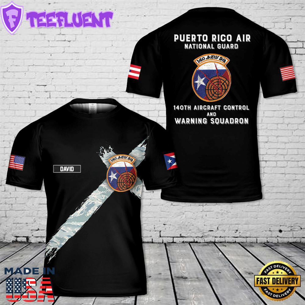 Custom Name Puerto Rico Air National Guard 140th aircraft control and warning squadron T-Shirt 3D