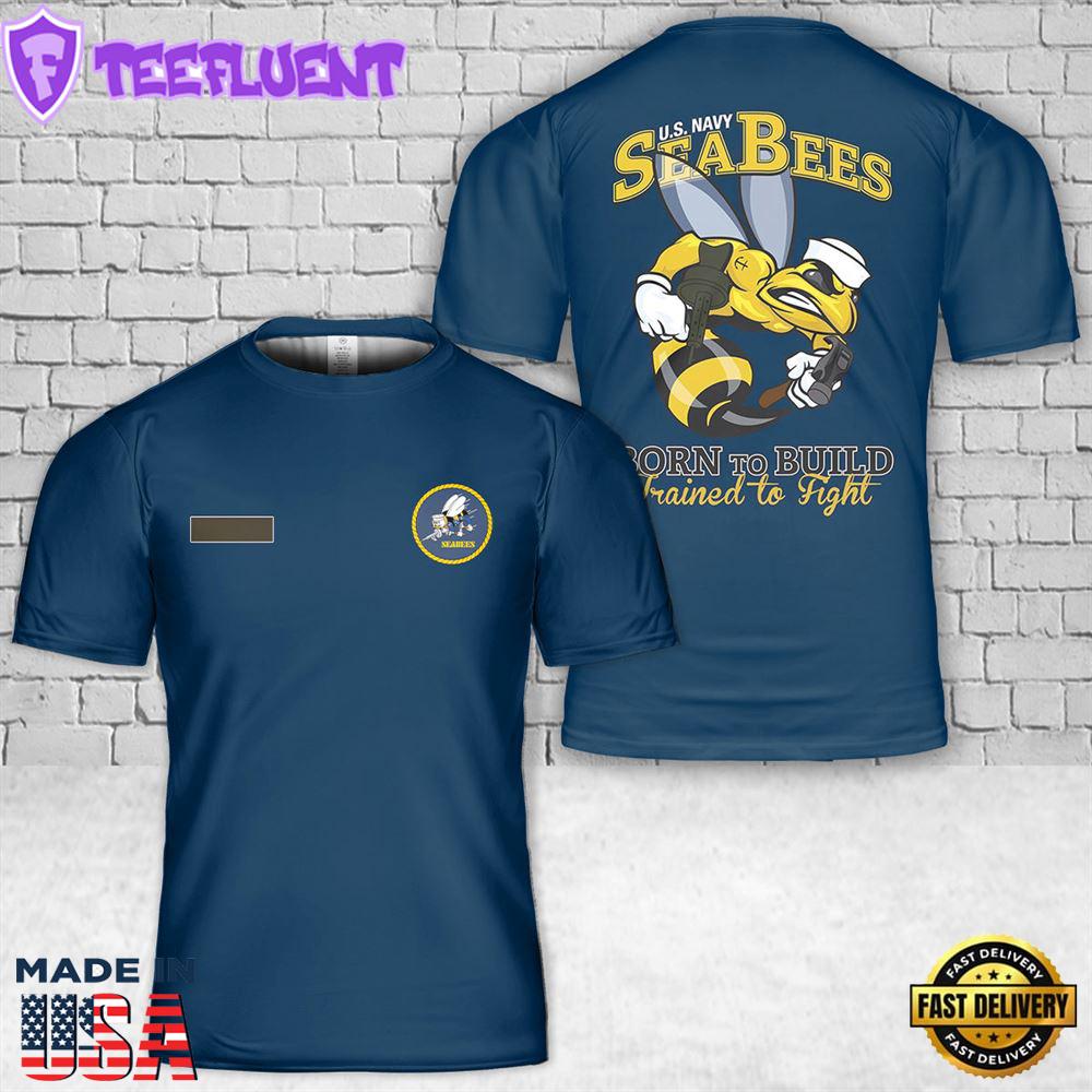 Custom Name US Navy SEABEES Born to Build, Trained to Fight! T-Shirt 3D