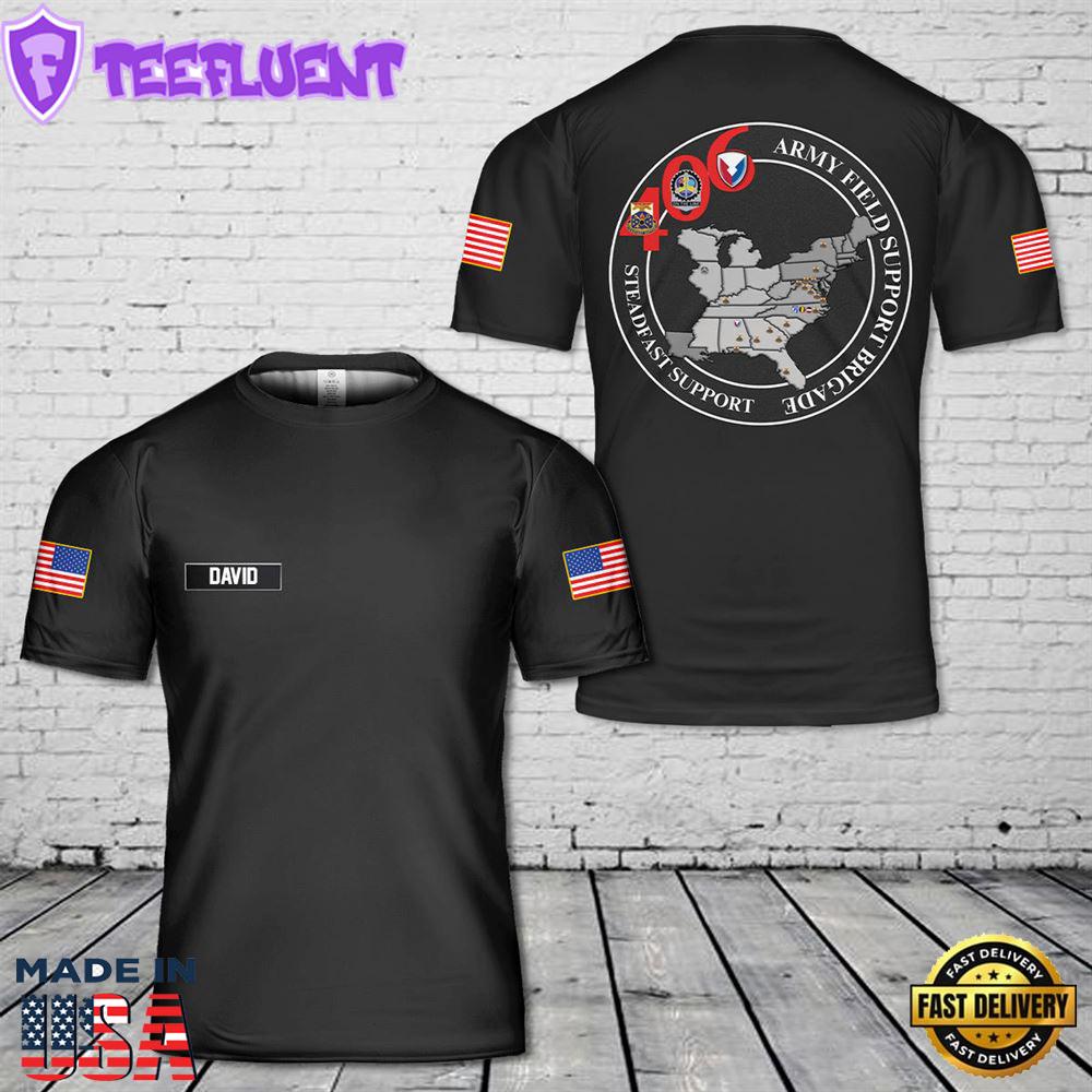 Custom US Army 406th Army Field Support Brigade 3D T-Shirt