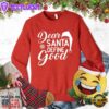 Dear Santa Define Good Sweatshirt