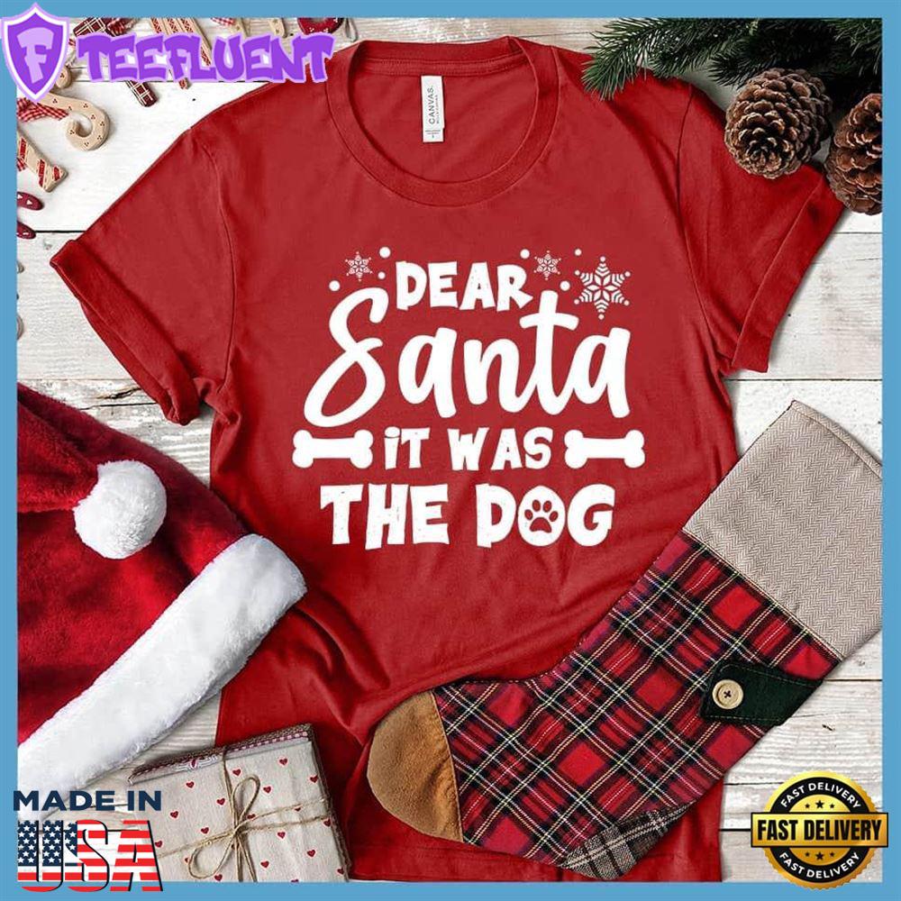 Dear Santa It Was The Dog T-Shirt