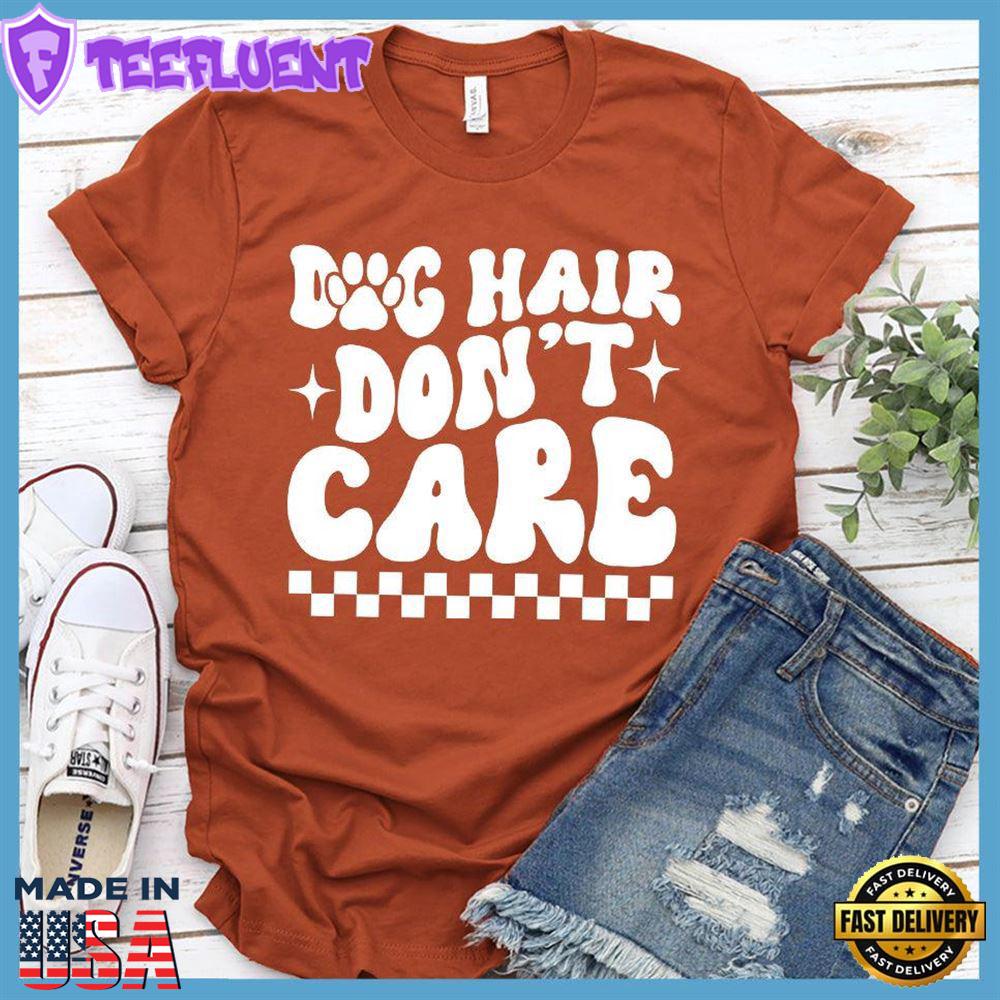 Dog Hair Don't Care Retro T-Shirt