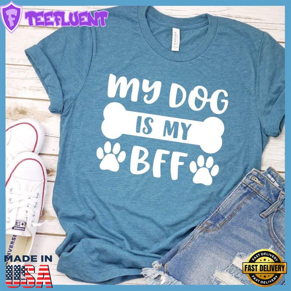Dog Is My Bff T-Shirt