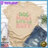 Dog Mama Life Is Ruff Colored Print T-Shirt