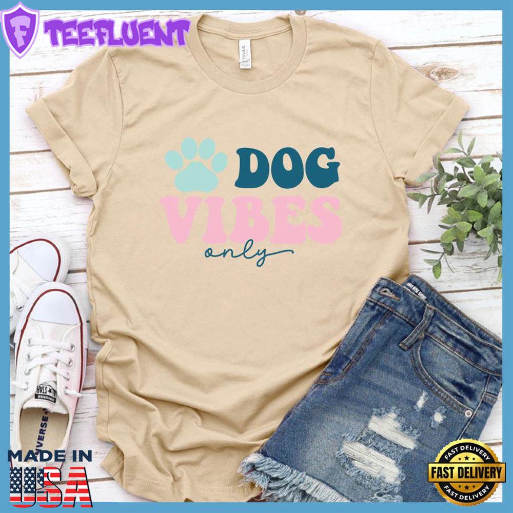 Dog Vibes Only Colored Print T-Shirt