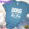 Dogs Are Family Not Pets T-Shirt