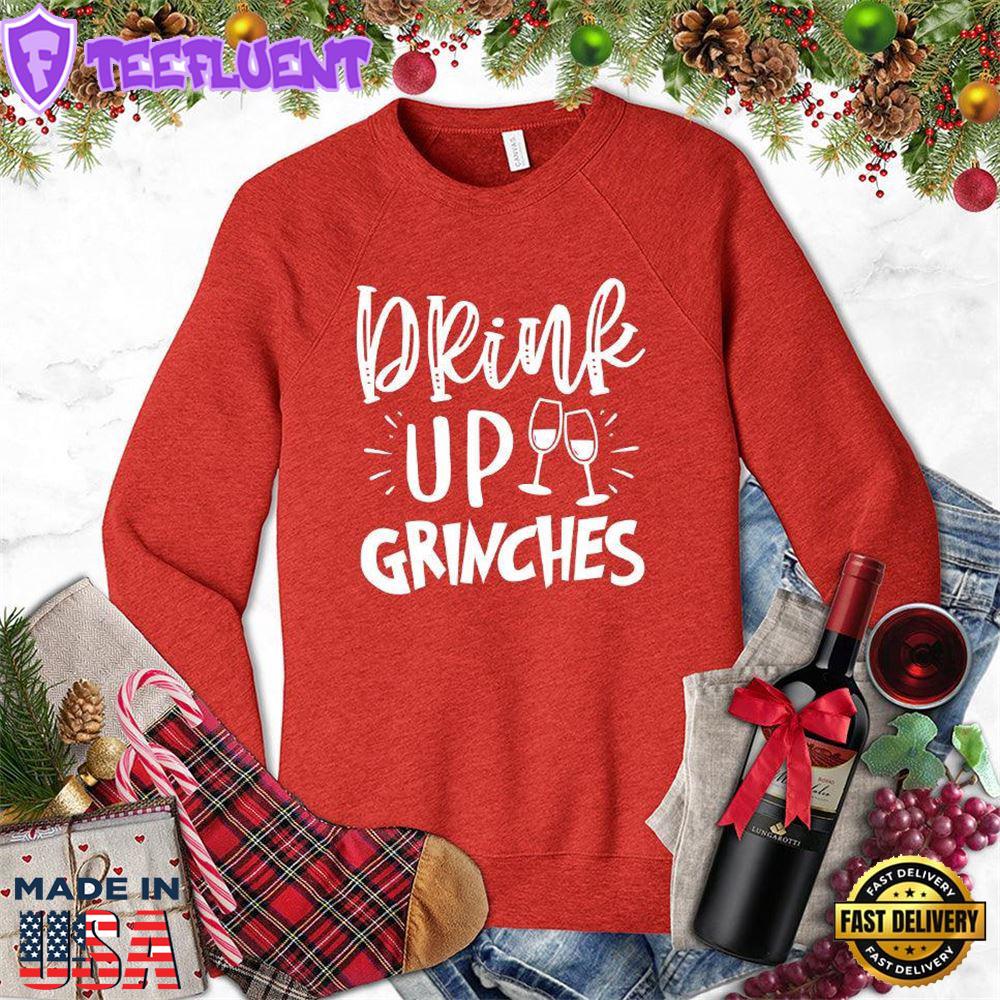 Drink Up Grinches Sweatshirt
