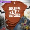 Drink Up Witches T-Shirt