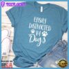 Easily Distracted By Dogs T-Shirt