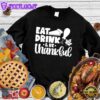 Eat Drink & Be Thankful Version 2 Sweatshirt