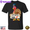 Eat More Ham T-Shirt Funny Turkey Pilgrim Thanksgiving Shirt Designs Funny Gifts For Party