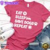 Eat Sleep Save Dogs Repeat T-Shirt