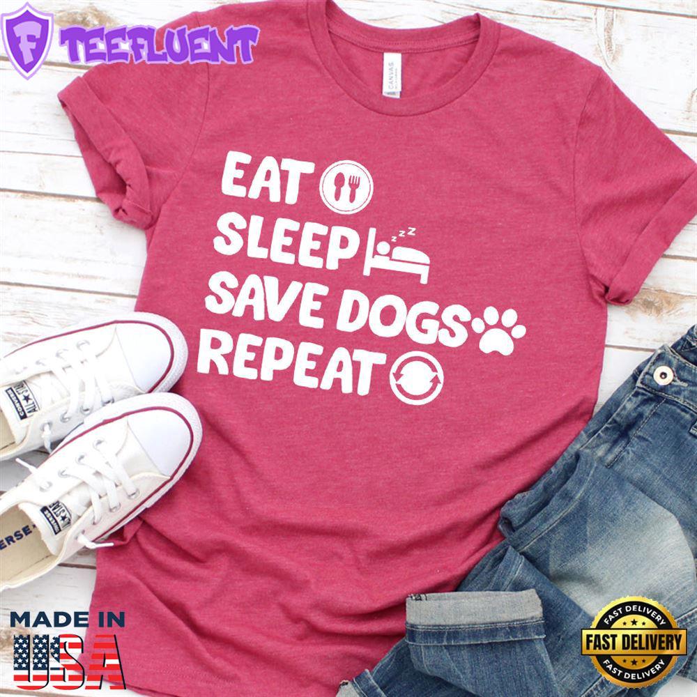 Eat Sleep Save Dogs Repeat T-Shirt