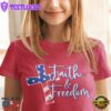 Faith And Freedom Jesus Cross 4th Of July Shirt